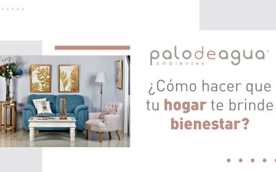¿Cómo hacer que tu hogar te brinde bienestar?