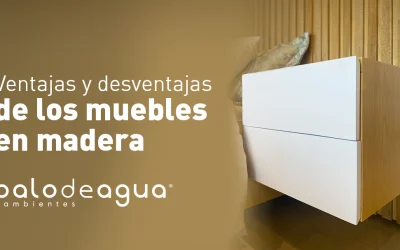 Ventajas y desventajas de los muebles de madera